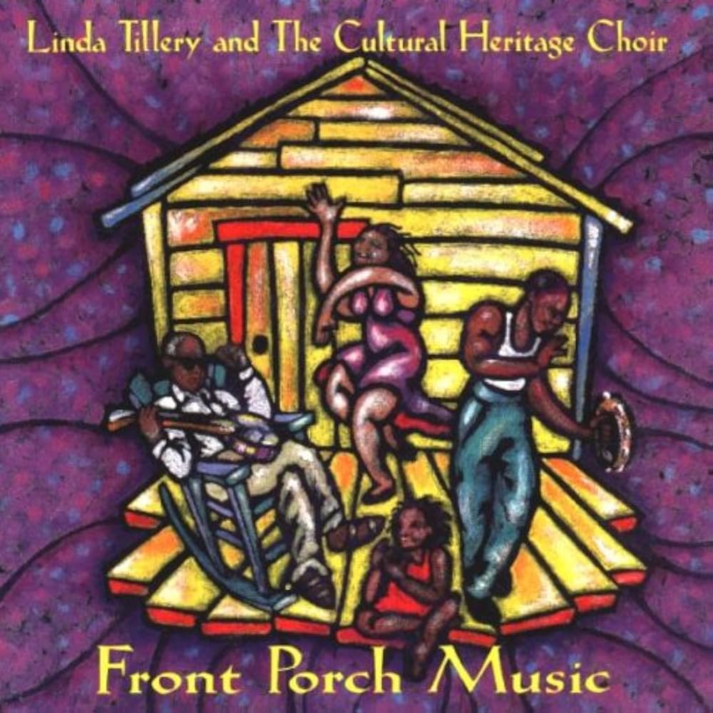 Tillery, Linda, Cultural Heritage Choir - Front Porch Music