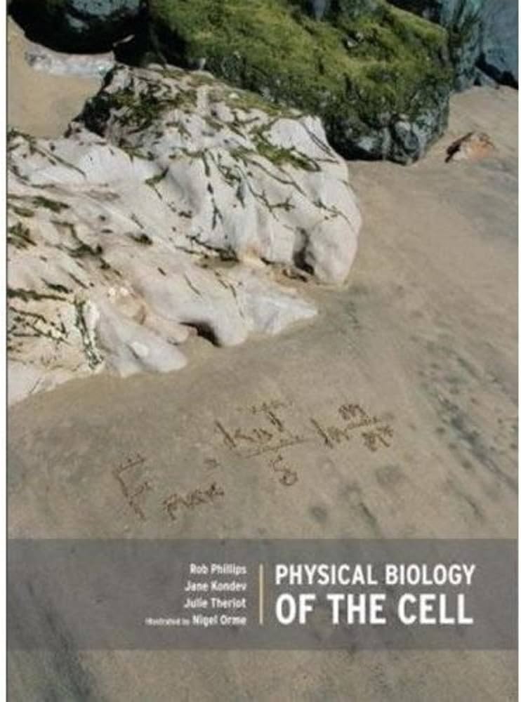 Physical Biology of the Cell: Rob Phillips, Jane Kondev, Julie