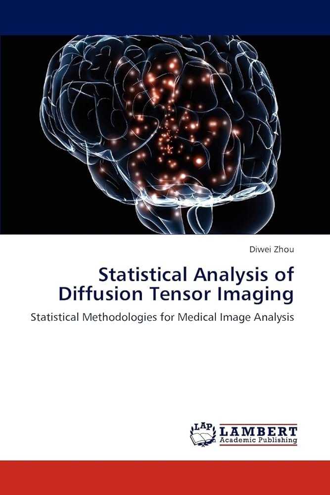 Statistical Analysis of Diffusion Tensor Imaging : Zhou, Diwei