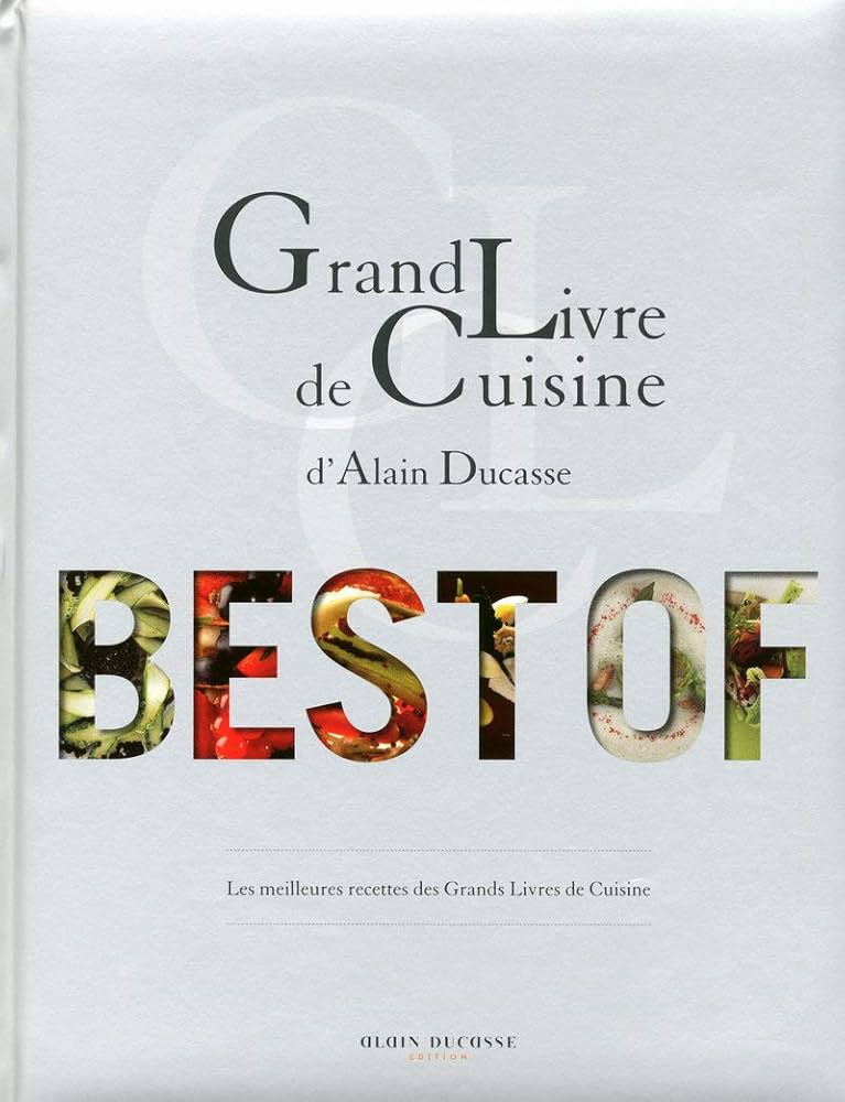 Grand livre de cuisine d'Alain Ducasse -Best of-: Collectif