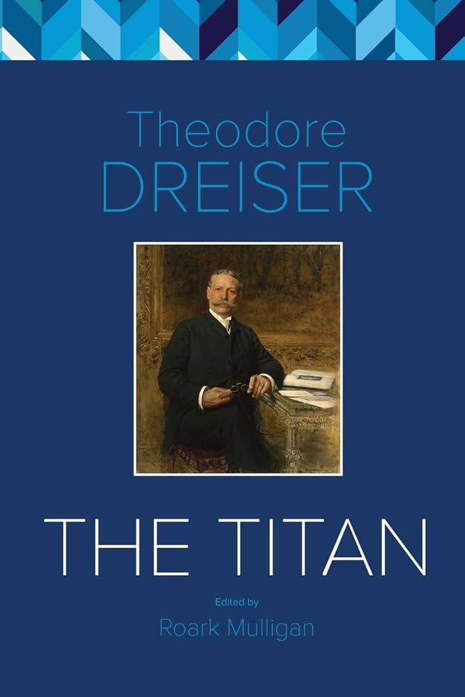 The Titan: The Critical Edition: Dreiser, Deceased Theodore