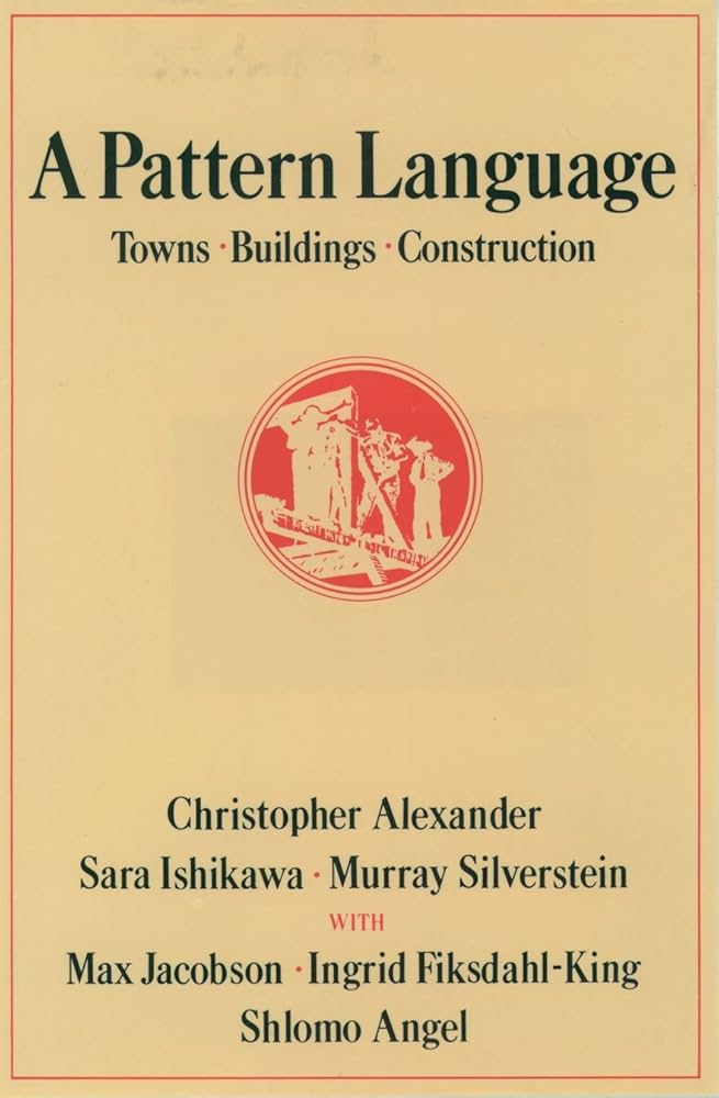 A Pattern Language: Towns, Buildings, Construction (Center for