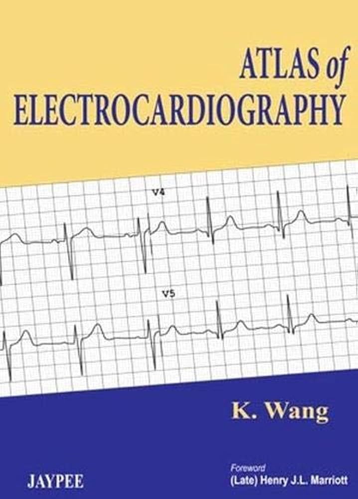 Atlas of Electrocardiography: Wang, K., M.D., Marriott, Henry