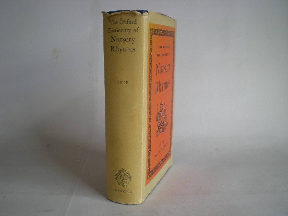 The Oxford Dictionary of Nursery Rhymes: Opie, Iona, Opie, the