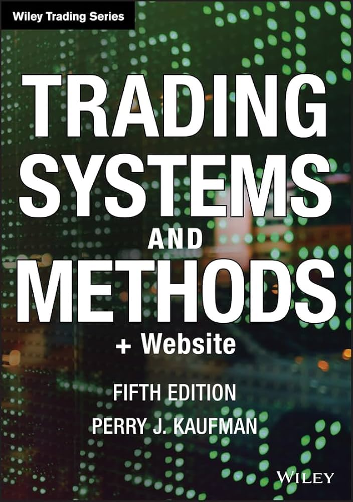 Trading Systems and Methods, + Website: Kaufman, Perry J