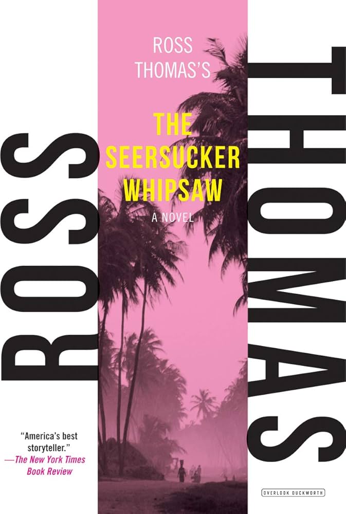 The Seersucker Whipsaw: A Novel: Thomas, Ross: 9781468303674