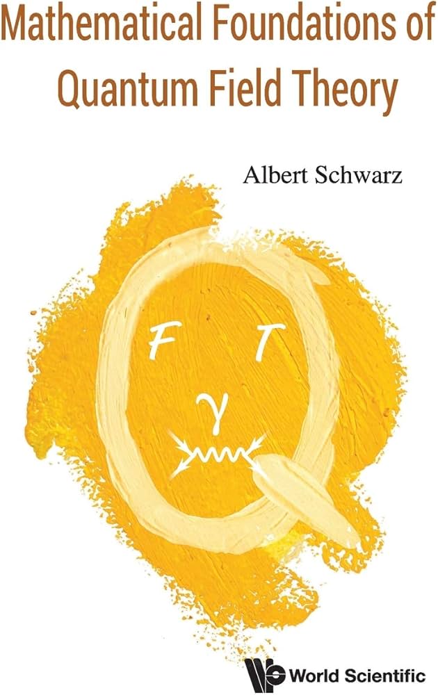 MATHEMATICAL FOUNDATIONS OF QUANTUM FIELD THEORY: Albert Schwarz