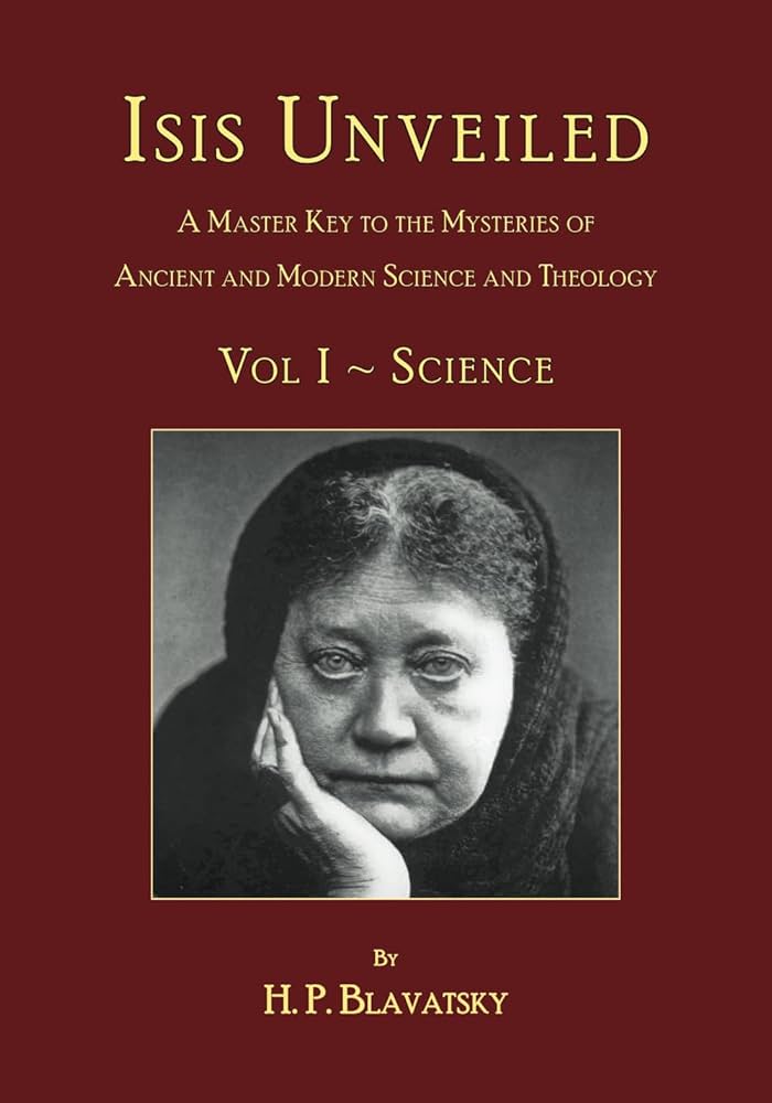 Isis Unveiled: Volume 1: Blavatsky, H. P., Theosophy Trust