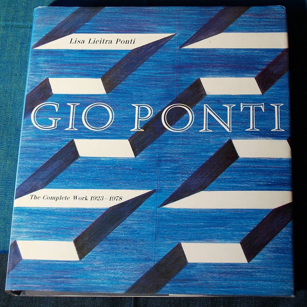 Gio Ponti: The Complete Work, 1923-1978: Ponti, Lisa Licitra