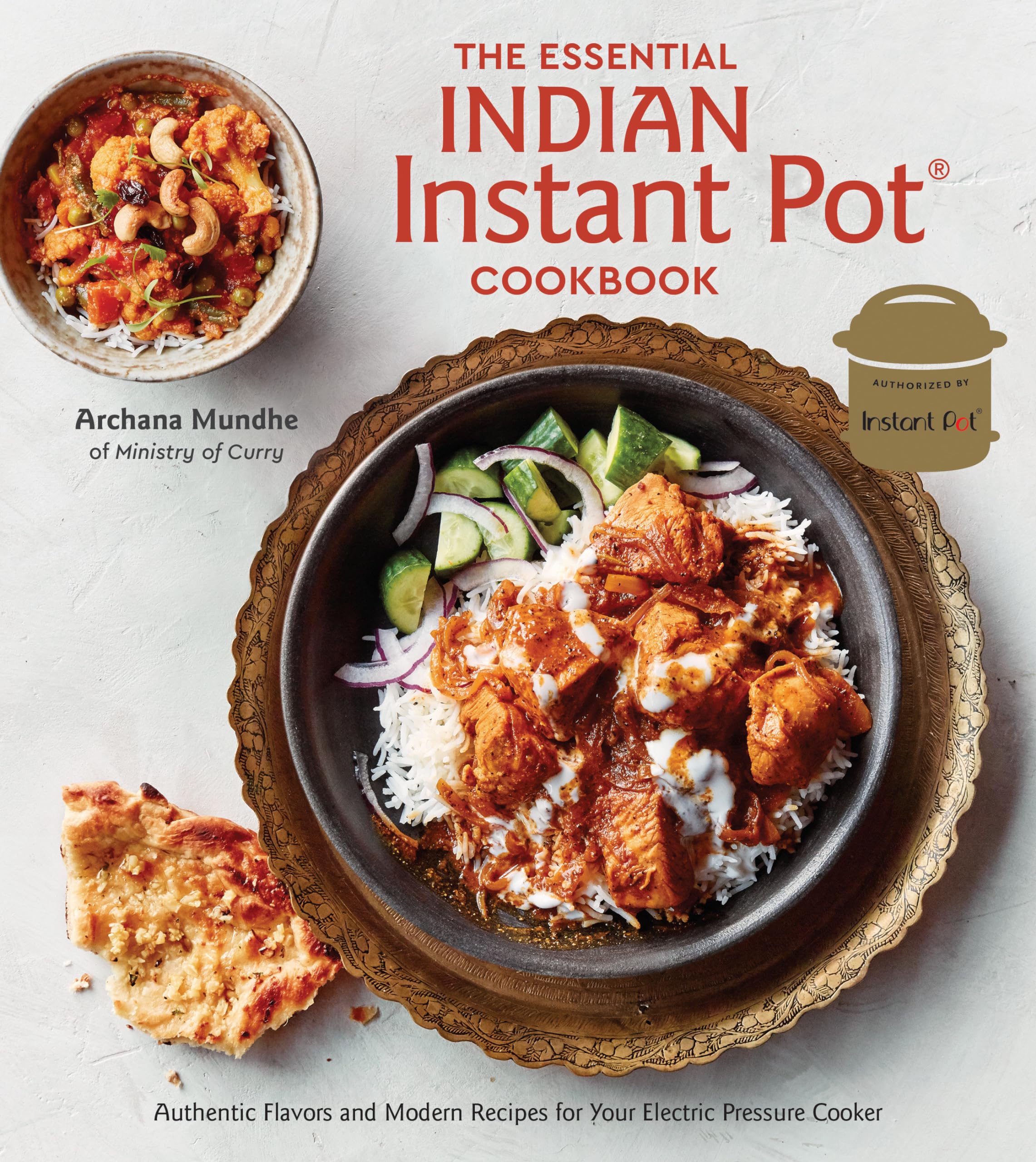 The Essential Indian Instant Pot Cookbook: Authentic Flavors and