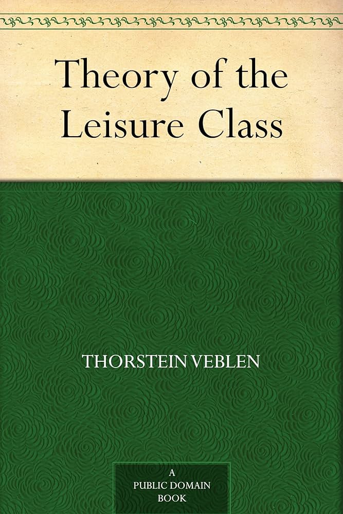 Amazon.com: Theory of the Leisure Class eBook : Veblen, Thorstein