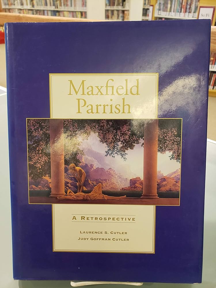 Maxfield Parrish: A Retrospective: Laurence S. Cutler, Judy