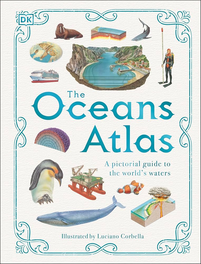 The Oceans Atlas: A Pictorial Guide to the World's Waters (DK