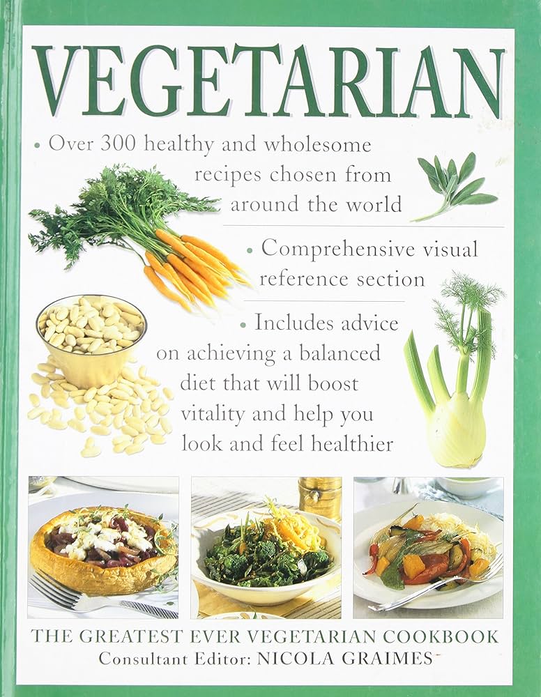 Vegetarian: The Greatest Ever Vegetarian Cookbook: Nicola Graimes