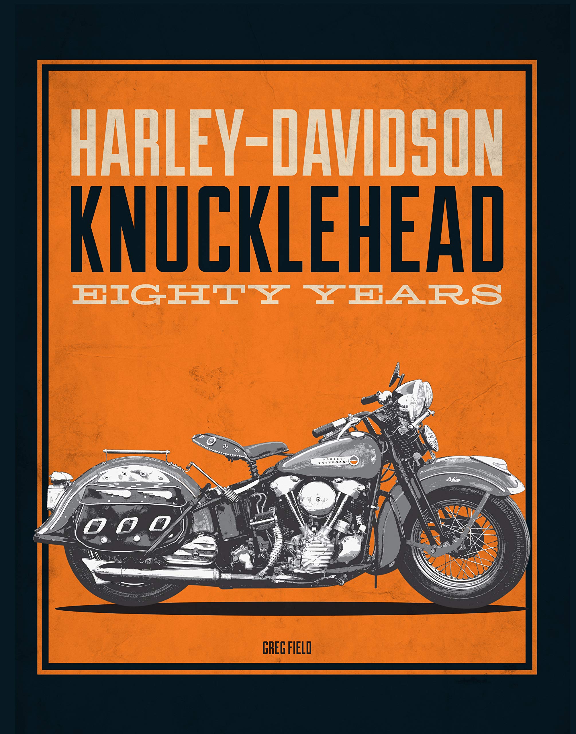 Harley-Davidson Knucklehead: Eighty Years: Field, Greg