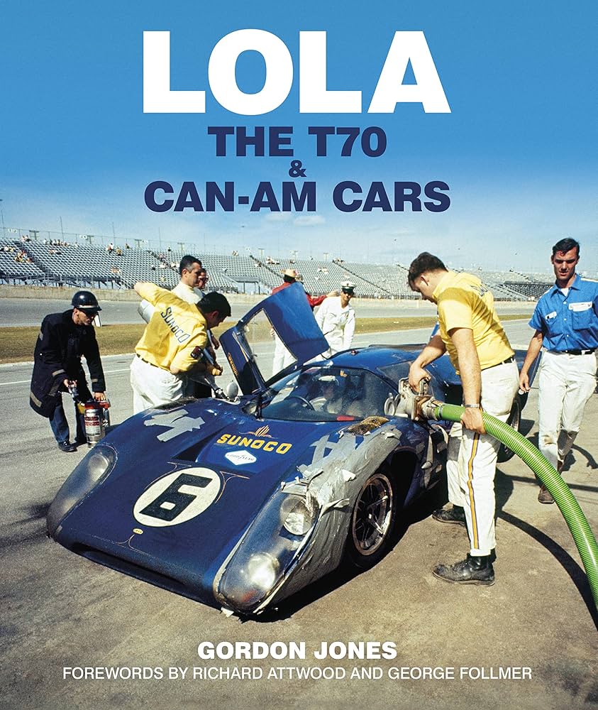 Lola: The T70 and Can-Am Cars: Jones, Gordon: 9781910505533