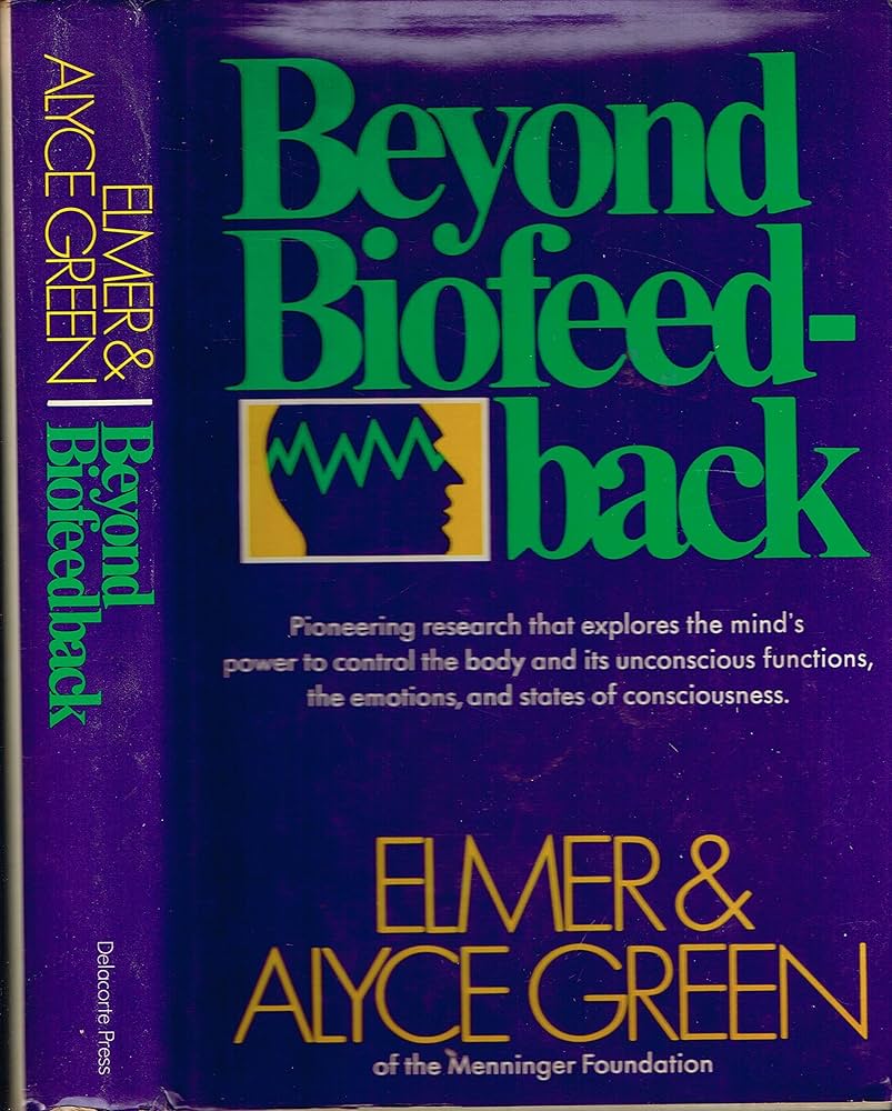 Beyond biofeedback: Green, Elmer & Alyce Green: 9780440005834