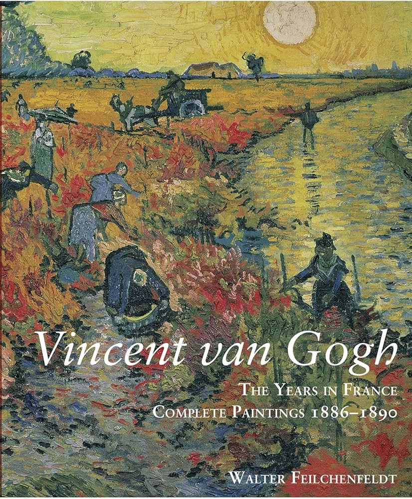 Vincent van Gogh: The Years in France: Complete Paintings 1886