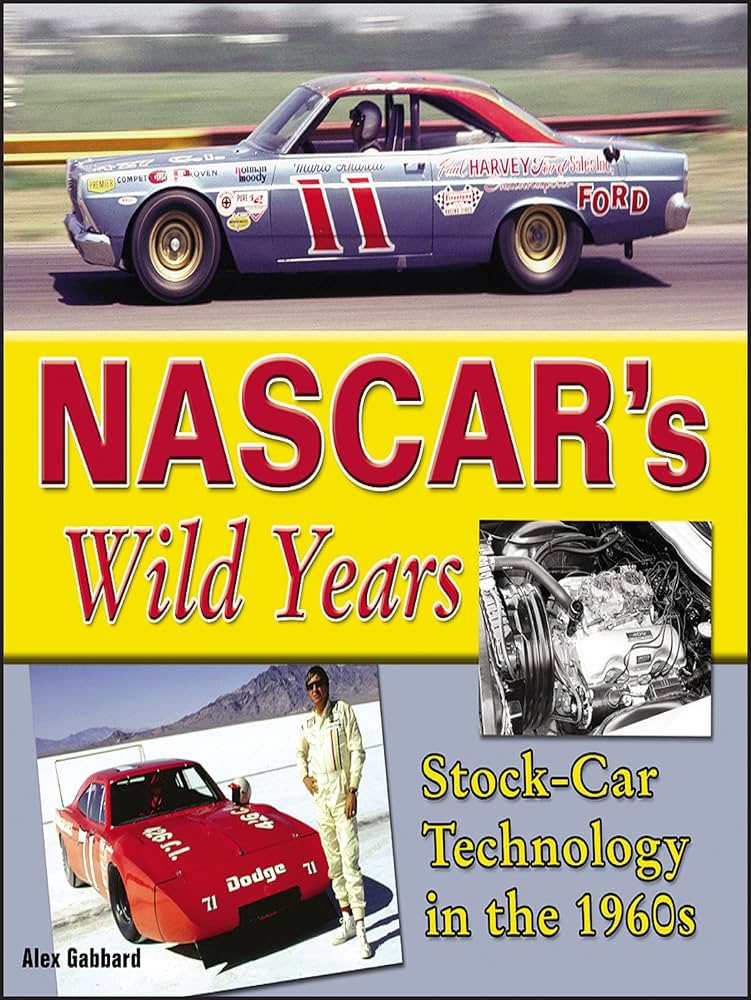 Nascar's Wild Years: Stock-Car Technology in the 1960s: Gabbard