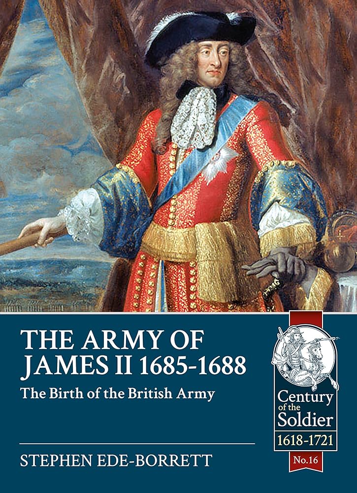 The Army of James II, 1685-1688: The Birth of the British Army