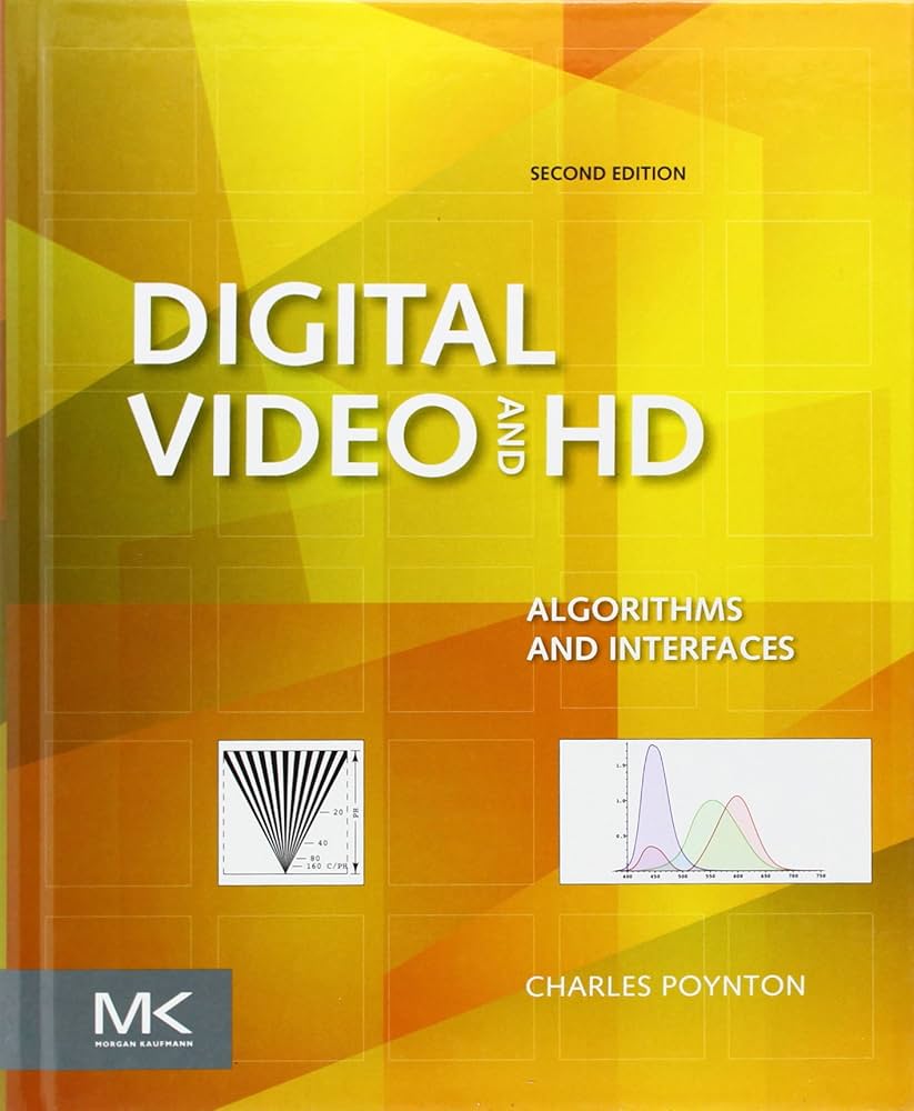 Digital Video and HD: Algorithms and Interfaces (The Morgan
