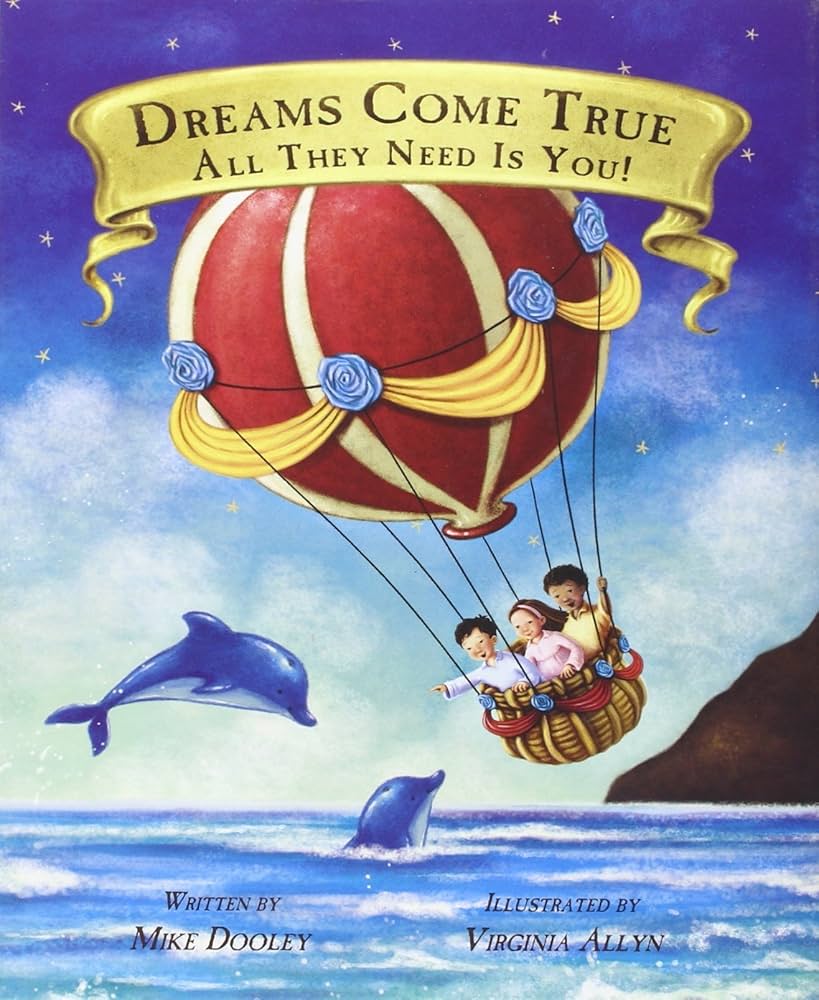 Dreams Come True All They Need Is You!: Mike Dooley, Virginia