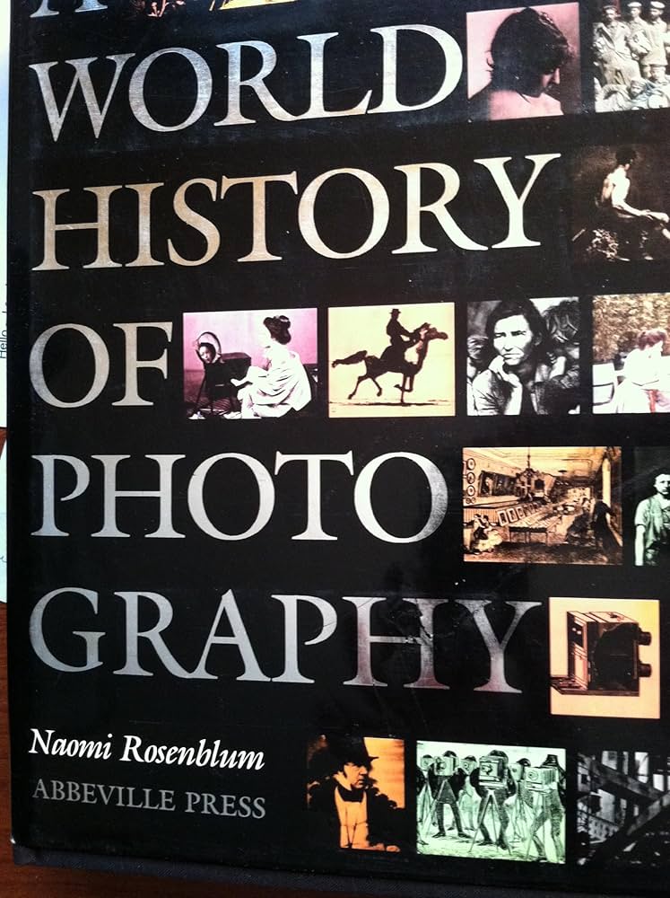 A World History of Photography: Rosenblum, Naomi: 9780896594388
