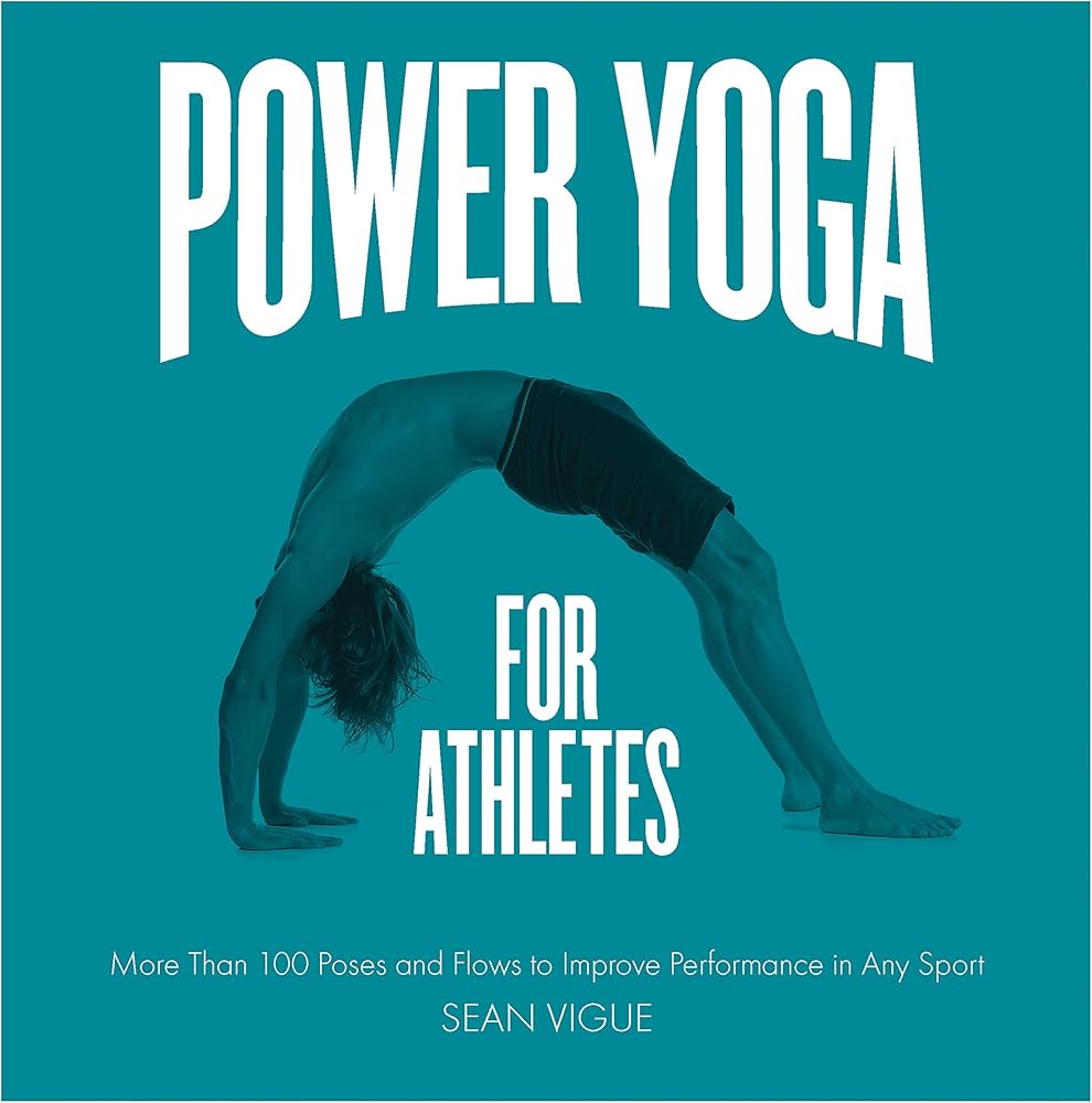 Power Yoga for Athletes: More than 100 Poses and Flows to Improve