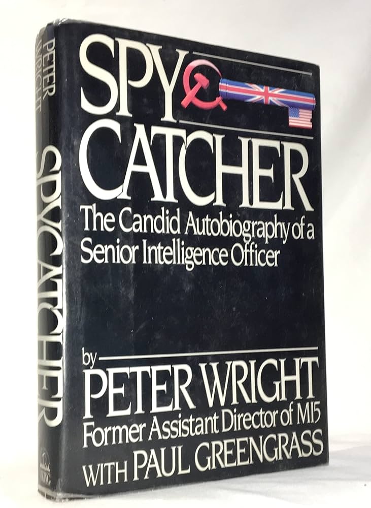 Spy Catcher The Candid Autobiography of a Senior Intelligence