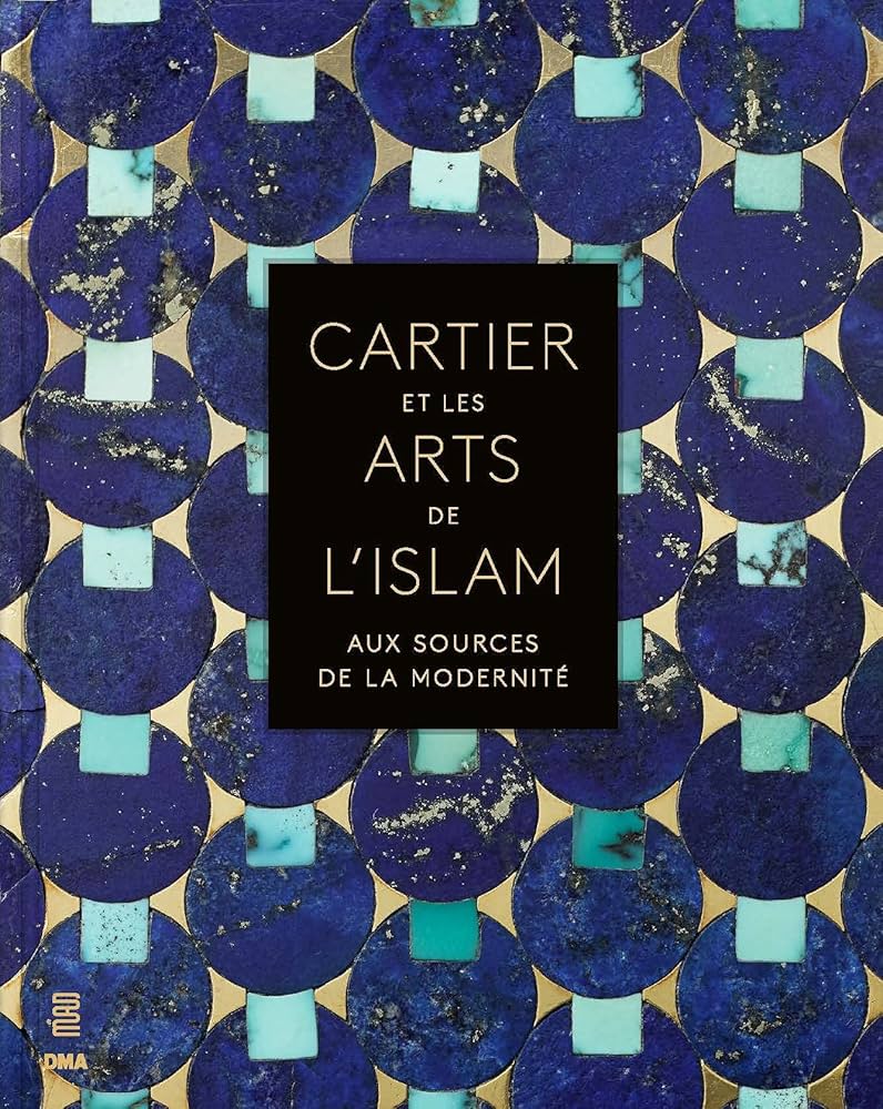 Cartier et les arts de l'islam: Aux sources de la modernité