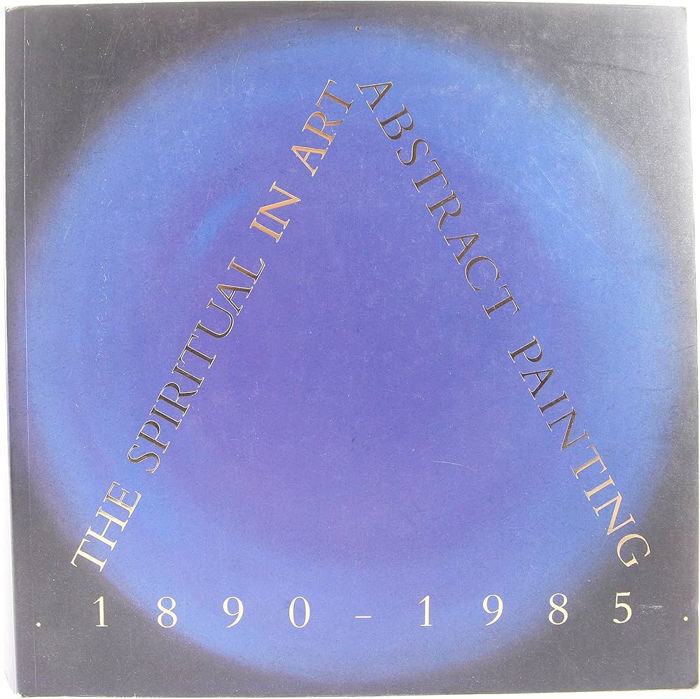 The Spiritual in Art: Abstract Painting 1890-1985: Blotkamp, Carel