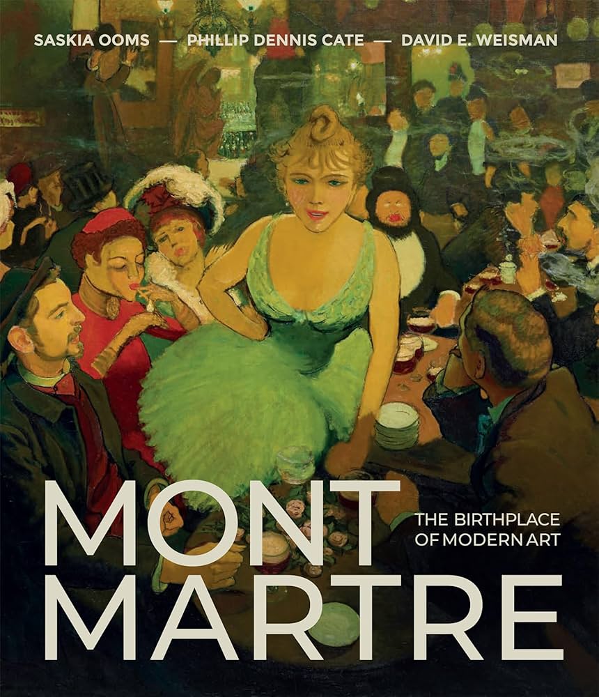 Montmartre: The Birthplace of Modern Art: Cate, Phillip Dennis