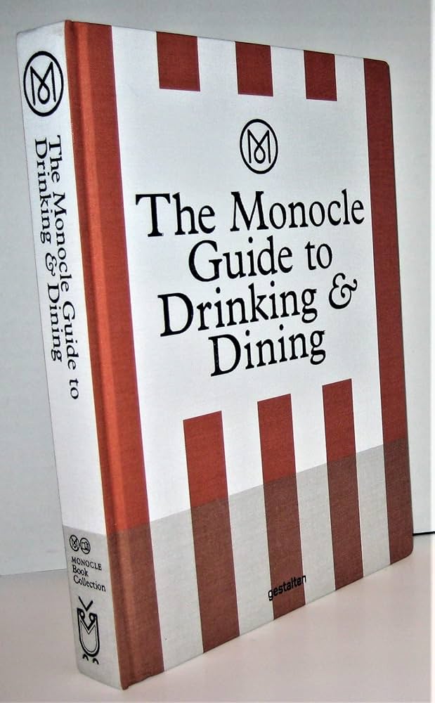 The Monocle Guide to Drinking and Dining: Monocle: 9783899556681