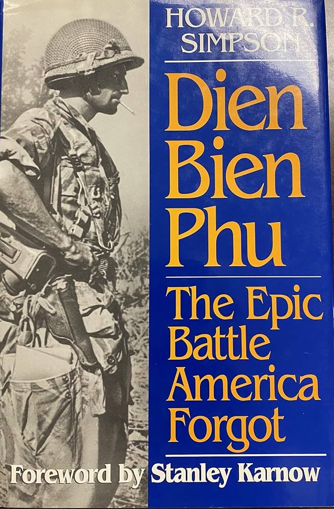 Dien Bien Phu: The Epic Battle America Forgot: Simpson, Howard R