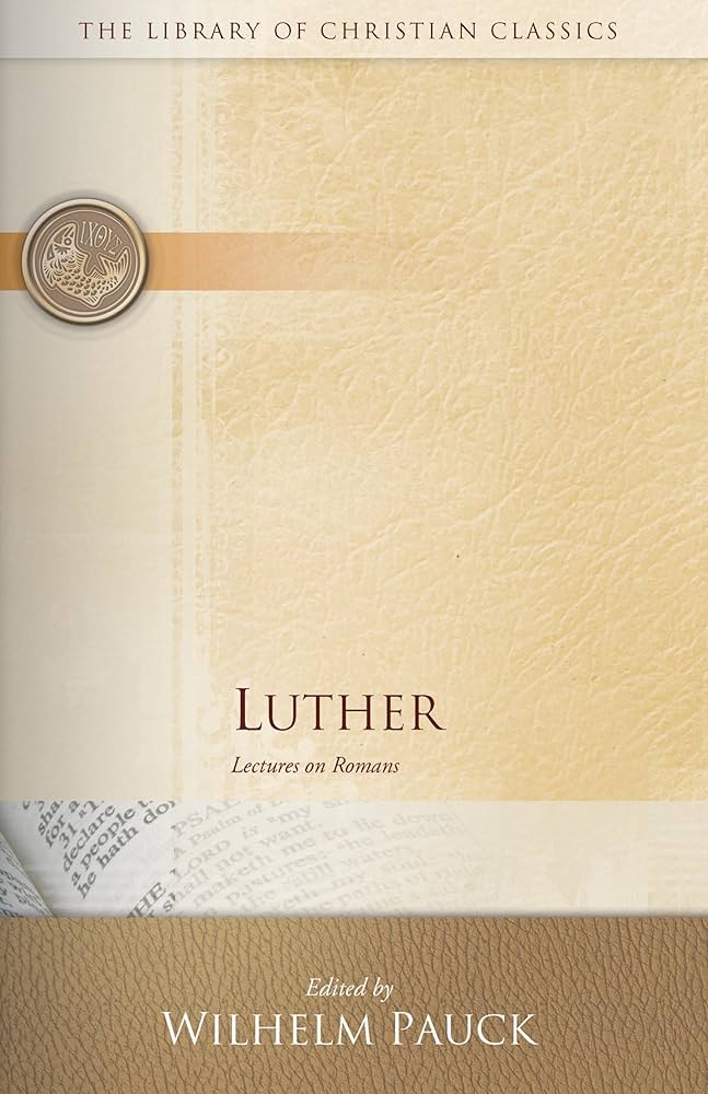 Luther: Lectures on Romans (The Library of Christian Classics