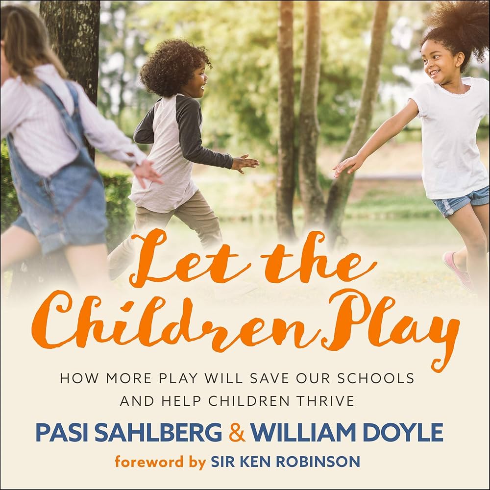 Let the Children Play: How More Play Will Save Our Schools and