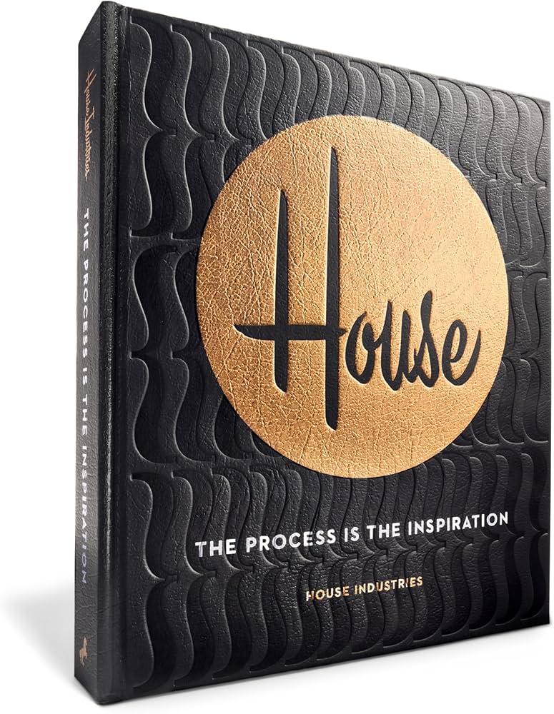 House Industries: The Process Is the Inspiration: House Industries