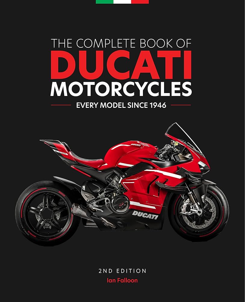 The Complete Book of Ducati Motorcycles, 2nd Edition: Every Model