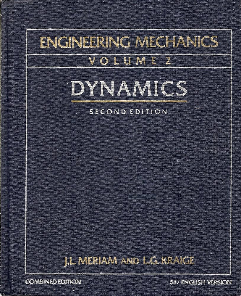 Engineering Mechanics Volume 2 Dynamics: Meriam, J. L. & L. G.
