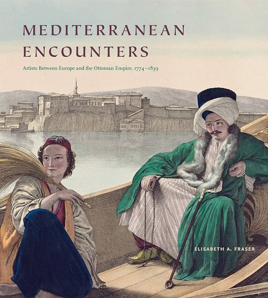 Mediterranean Encounters: Artists Between Europe and the Ottoman