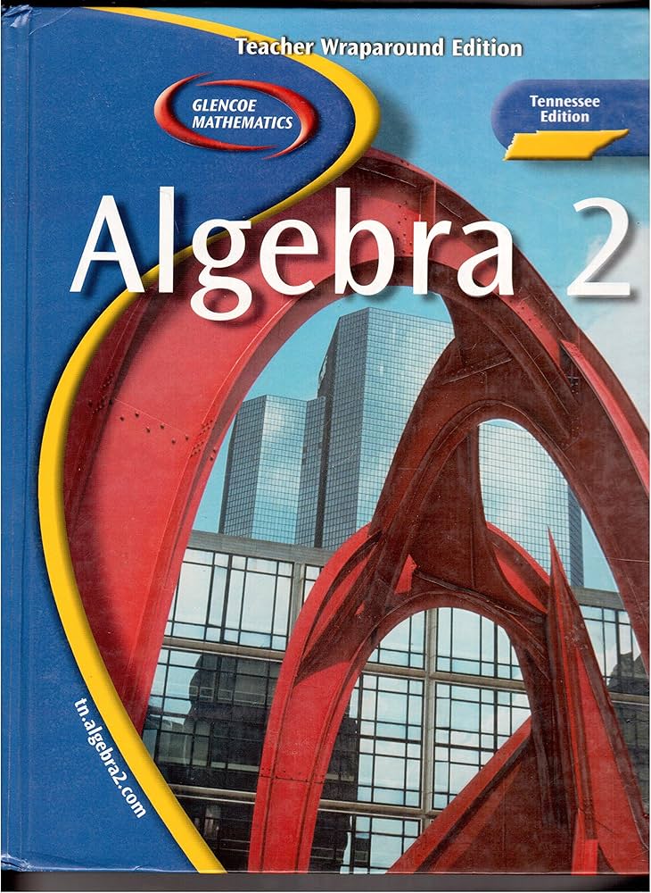 Glencoe Mathematics, Algebra 2, Tennesse Edition, Teacher