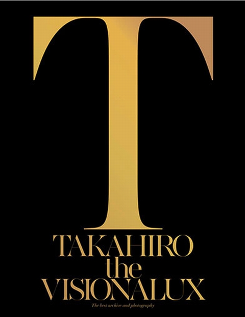 EXILE TAKAHIRO 初のソロアルバム『the VISIONALUX』2015/9/23(wed