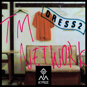 INFORMATION[祝 TM NETWORK 再起動記念！ あの『DRESS2』『QUIT30』が