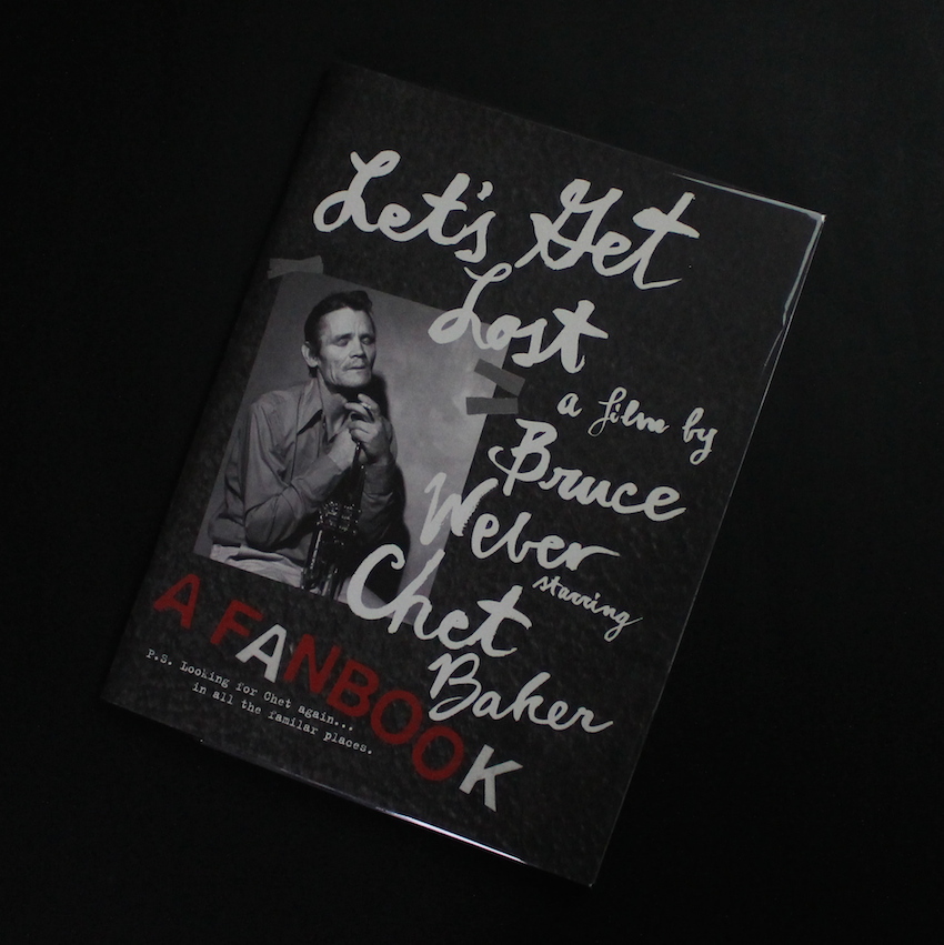 Let's Get Lost a Film by Bruce Weber Starring Chet Baker A Fanbook