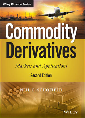 Commodity Derivatives: Markets and Applications, 2nd Edition | Wiley