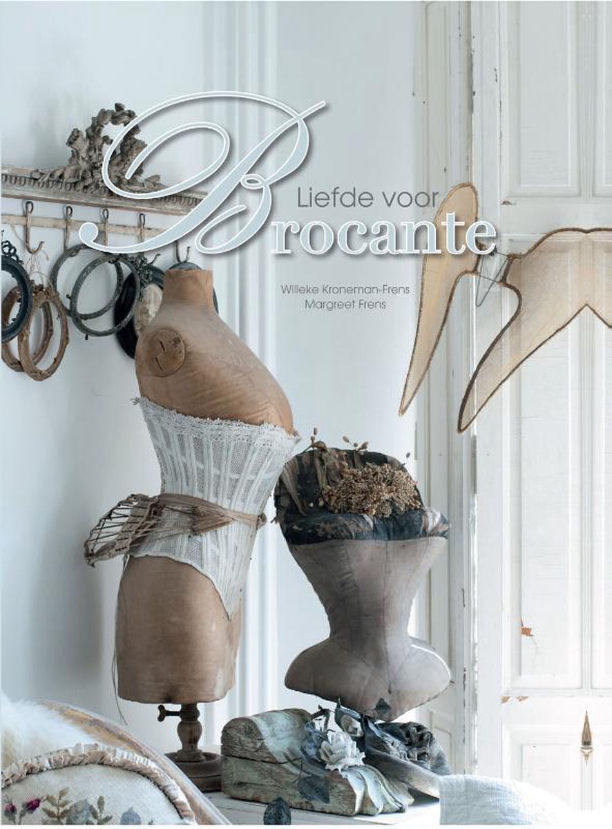 Liefde voor brocante - inspiratieboek interieurs door Margreet