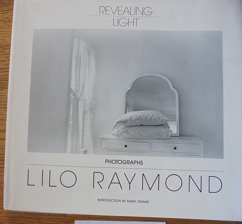Revealing Light: Photographs | Lilo Raymond, Mark Strand