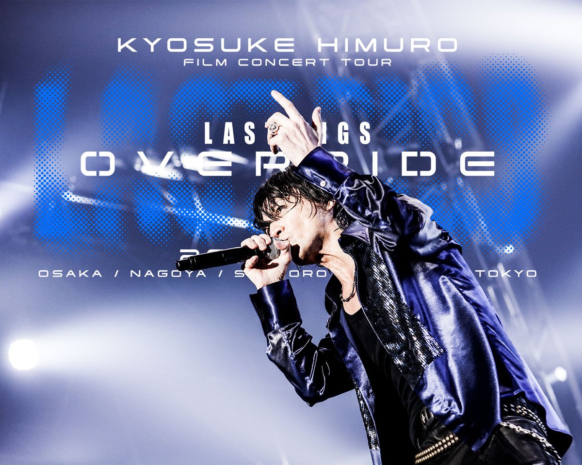 KYOSUKE HIMURO FILM CONCERT TOUR LAST GIGS OVERRIDE 2026 05.23 SAT