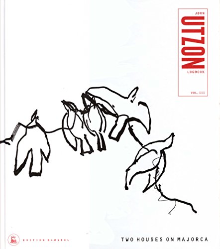 Two Houses on Majorca: v. 3: Jorn Utzon Logbook - John Pardey