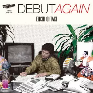 DEBUT AGAIN/EIICHI OHTAKI/大滝詠一｜日本のロック｜ディスクユニオン